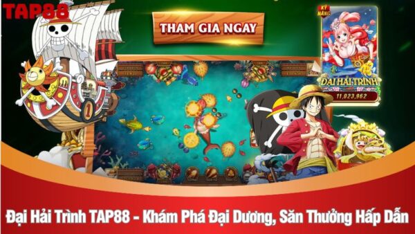 Đại hải trình TAP88 - Khám phá đại dương, săn thưởng hấp dẫn